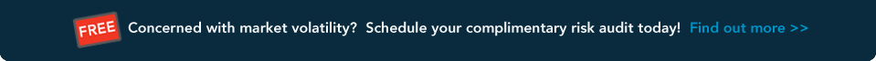 Concerned with market volitility? Schedule your complimentary risk audit today! Find out more >>